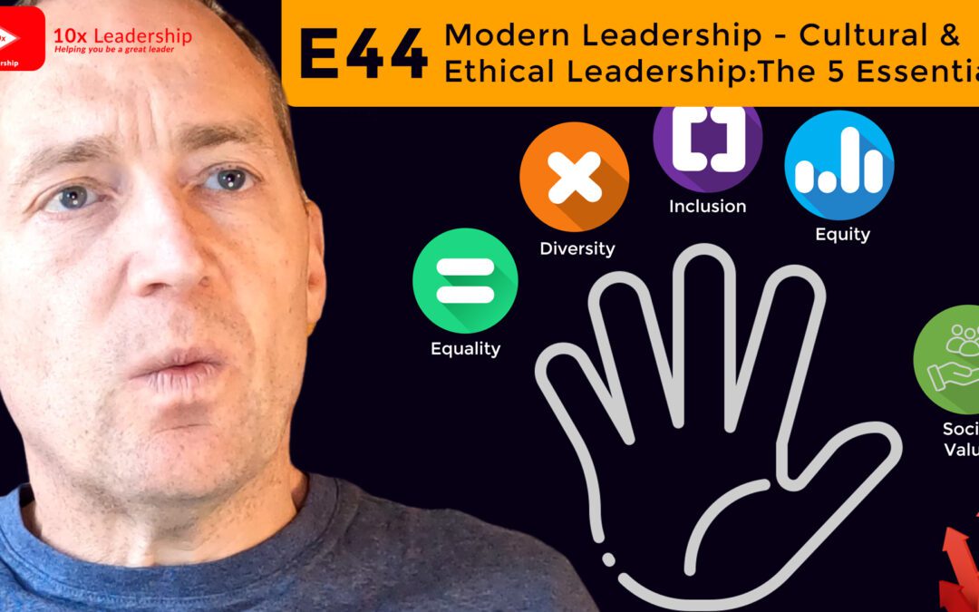 E44 – Cultural and Ethical Leadership – The FIVE Essentials